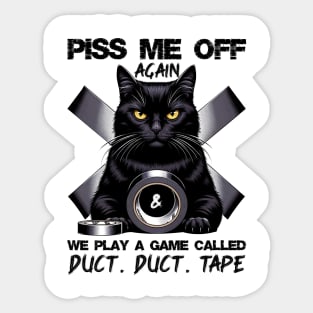 Black Cat Piss Me Off Again And We Play A Game Sticker